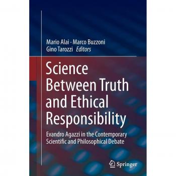 Science Between Truth and Ethical Responsibility: Evandro Agazzi in the Contemporary Scientific and Philosophical Debate