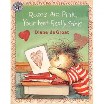 Roses Are Pink, Your Feet Really Stink, by Diane de Groat