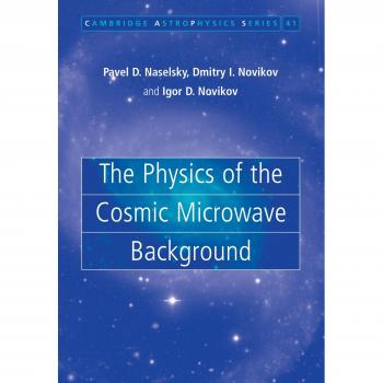Naselsky, Pavel D.: The Physics of the Cosmic Microwave Background