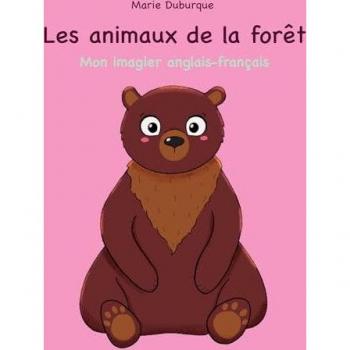 Les animaux de la forêt: Mon imagier anglais-français (Les animaux en anglais)
