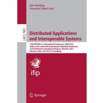 Distributed Applications and Interoperable Systems: 13th IFIP WG 6.1 International Conference, DAIS 2013, Held as Part of the 8th International ... Notes in Computer Science, Band 7891)