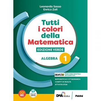 Tutti i colori della matematica. Ediz. verde. Algebra. Con Quaderno di inclusione e recupero. Per il 1° biennio delle Scuole superiori. Con e-book. Co