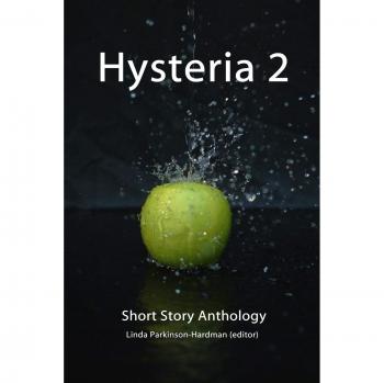 Hysteria 2: Short Story Anthology - Hysteria Writing Competition (Hysteria Anthologies, Band 2)