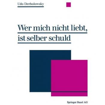 Wer mich nicht liebt, ist selber schuld