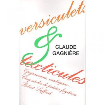 Claude Gagnière Versiculets & Texticules. Epigrammes, Madrigaux... Cinq Siècles De Poésies Fugitives