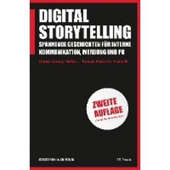 Digital Storytelling: Spannende Geschichten für interne Kommunikation, Werbung und PR (PR Praxis)