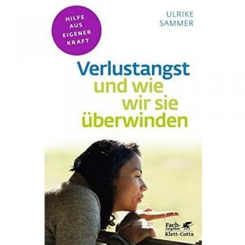 Verlustangst und wie wir sie überwinden (Fachratgeber Klett-Cotta)