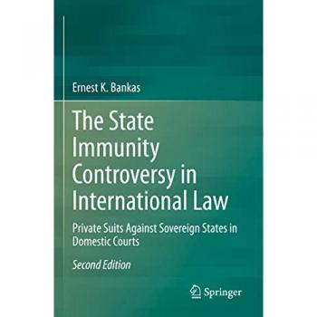 Bankas, Ernest K.: The State Immunity Controversy in International Law