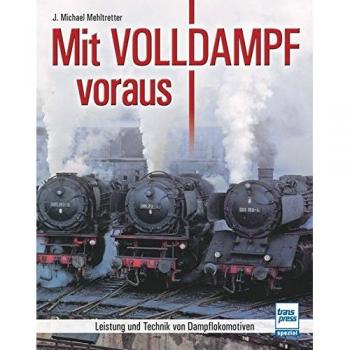 Mit Volldampf voraus: Leistung und Technik von Dampflokomotiven