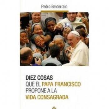 DIEZ COSAS VIDA CONSAGRADA EL PAPA PROPONE
