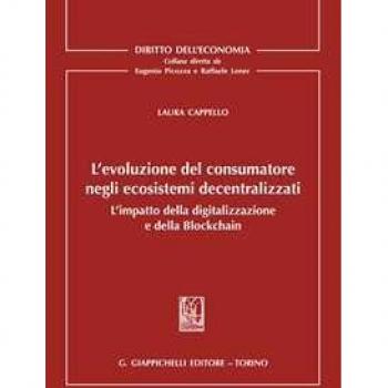 L' evoluzione del consumatore negli ecosistemi decentralizzati. L'impatto della digitalizzazione e della Blockchain Laura Cappello