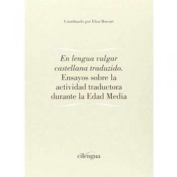 En lengua vulgar castellana traduzido: Ensayos sobre la actividad traductora durante la Edad Media