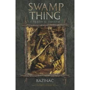 Swamp Thing. BažinÃ¡Ä 5: V prach se obrátÃÅ¡