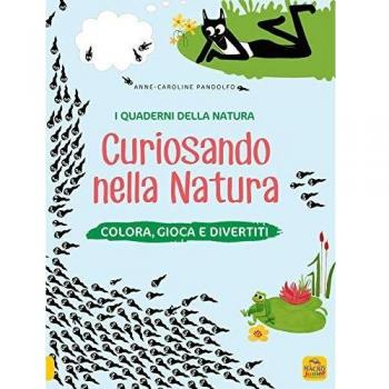 Curiosando nella natura. Colora, gioca e divertiti. Con adesivi. Ediz. a colori