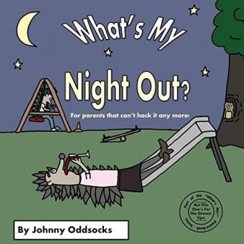 Oddsocks, Johnny: What's My Night Out?