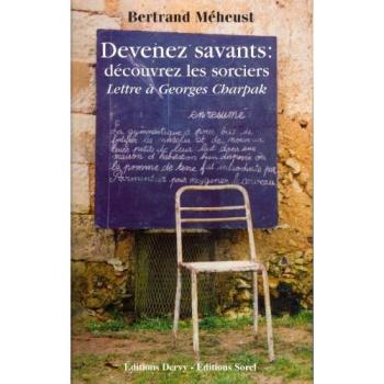 Devenez savants : Découvrez les sorciers : Lettre à Georges Charpak -  Bertrand Méheust