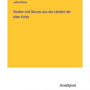 Studien und Skizzen aus den Ländern der alten Kultur