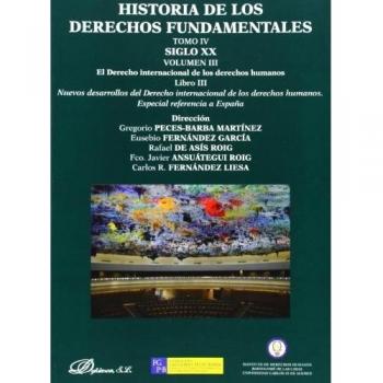Historia de los derechos fundamentales. Tomo iv. siglo Xx. Volumen iii. El derecho internacional de los derechos humanos. Lib.