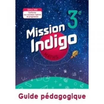 Mathématiques 3e Mission Indigo - Livre Du Professeur