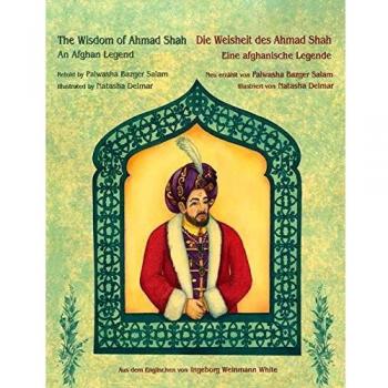 The Wisdom of Ahmad Shah - Die Weisheit des Ahmad Shah: Bilingual English-German Edition - Zweisprachige Ausgabe Englisch-Deutsch (Teaching Stories, Band 201)