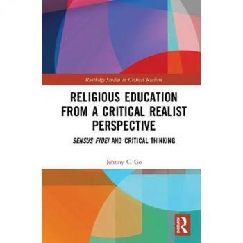 Religious Education from a Critical Realist Perspective: Sensus Fidei and Critical Thinking (Routledge Studies in Critical Realism)