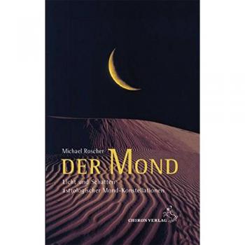 Der Mond: Licht und Schatten astrologischer Mondkonstellationen