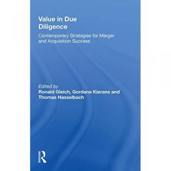 Value in Due Diligence : Contemporary Strategies for Merger and Acquisition Success