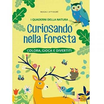 Curiosando nella foresta. Colora, gioca e divertiti. Con adesivi. Ediz. a colori