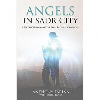 Angels in Sadr City : A Soldier's Memoir of the Final Battle for Baghdad, by Anthony S. Farina