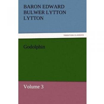 Godolphin: Volume 3 (TREDITION CLASSICS)