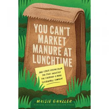 Maisie Ganzler You Can't Market Manure at Lunchtime