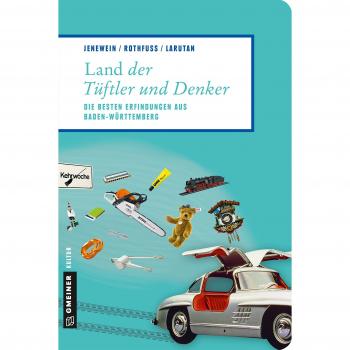 Land der Tüftler und Denker: Die besten Erfindungen aus Baden-Württemberg