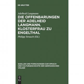 Die Offenbarungen der Adelheid Langmann. Klosterfrau zu Engelthal