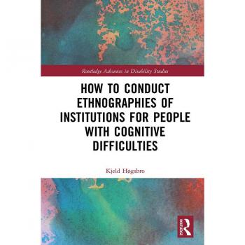 How to Conduct Ethnographies of Institutions for People with Cognitive Difficulties