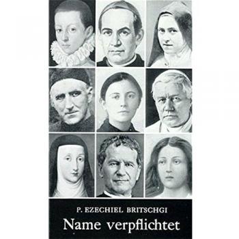 Britschgi, P. Ezechiel Name Verpflichtet: Das Buch Von Den Christlichen Namen