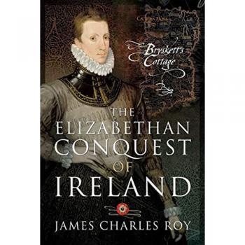 The Elizabethan Conquest of Ireland