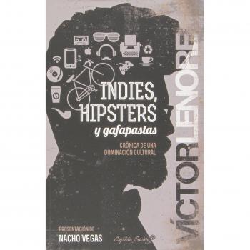 Indies, hipsters y gafapastas.
