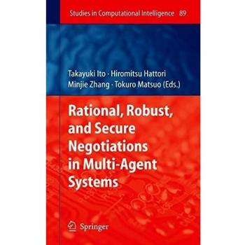 Rational, Robust, and Secure Negotiations in Multi-Agent Systems (Studies in Computational Intelligence)