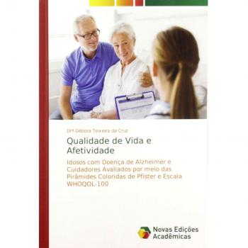 Qualidade de Vida e Afetividade: Idosos com Doença de Alzheimer e Cuidadores Avaliados por meio das Pirâmides Coloridas de Pfister e Escala WHOQOL-100