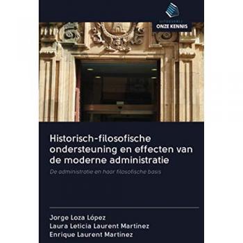 Historisch-filosofische ondersteuning en effecten van de moderne administratie: De administratie en haar filosofische basis