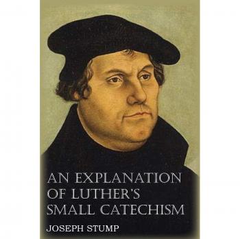 An Explanation of Luther's Small Catechism with the Small Catechism