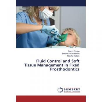 Gholap, Prachi: Fluid Control and Soft Tissue Management in Fixed Prosthodontics