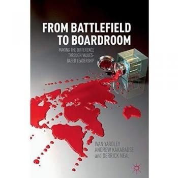 From Battlefield to Boardroom: Making the difference through values based leadership