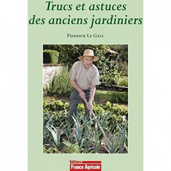 Pierrick Le Gall Trucs Et Astuces Des Anciens Jardiniers