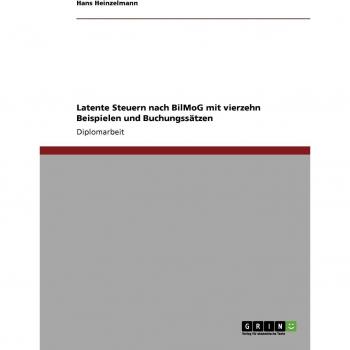 Latente Steuern nach BilMoG: Mit vierzehn Beispielen und Buchungssätzen