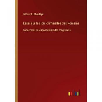 Essai sur les lois criminelles des Romains: Concernant la responsabilité des magistrats