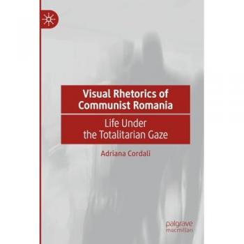 Visual Rhetorics of Communist Romania
