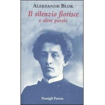 Il silenzio fiorisce e altre poesie