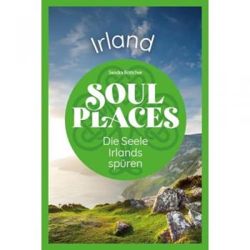 Soul Places Irland - Die Seele Irlands spüren