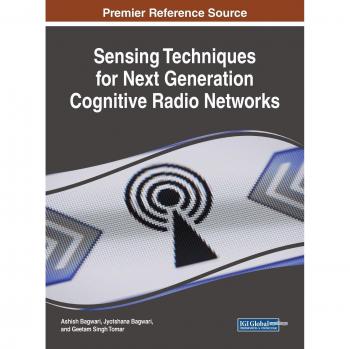 Sensing Techniques for Next Generation Cognitive Radio Networks (Advances in Wireless Technologies and Telecommunication)